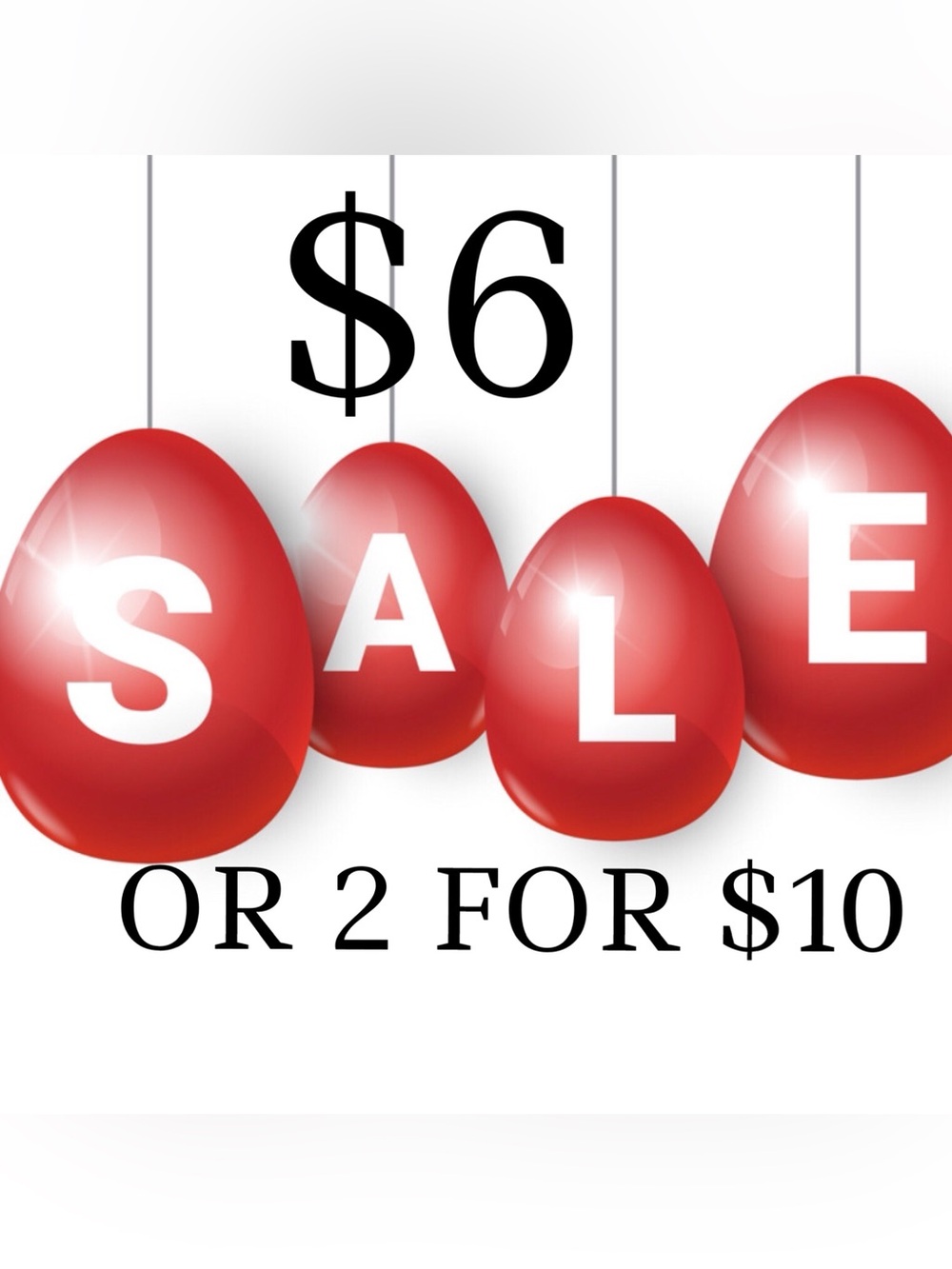 Clearance $  $6 or 2 for $10 !!!!!!!